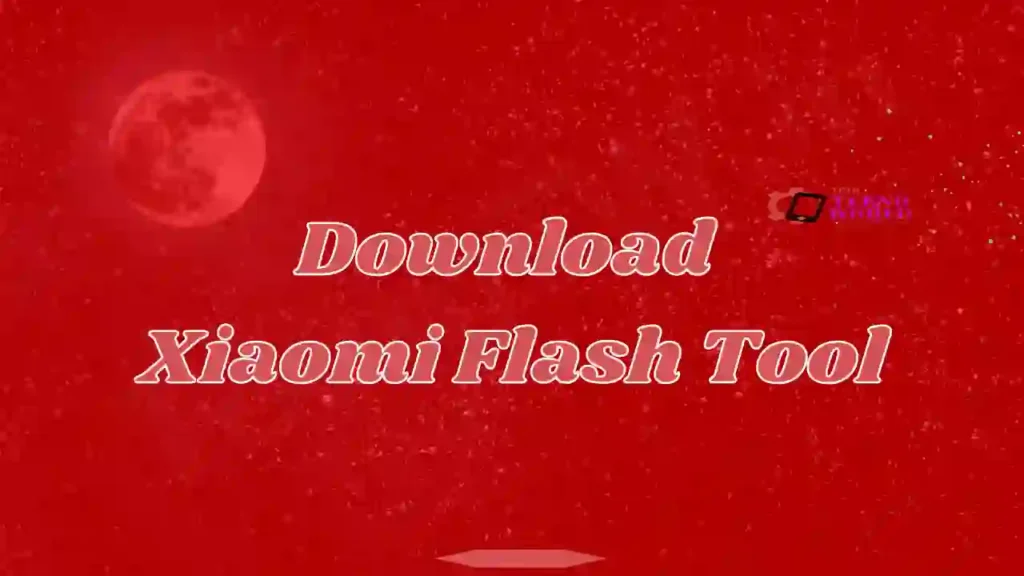 Xiaomi flash tool download and uses